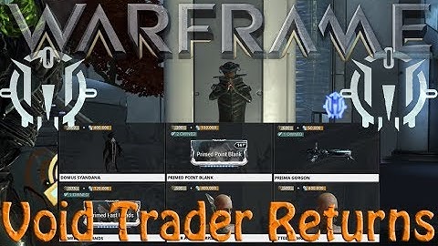 Warframe - Void Traders Returned! 84th rotation