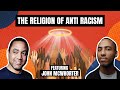 The Religion of Anti-Racism with John McWhorter