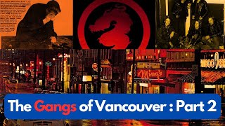 The Gangs of Vancouver, British Columbia, Canada Part 2