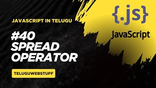 #40 Spread Operator in JavaScript Explained with Real Examples | JavaScript in telugu