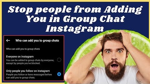 How to stop people from adding you to groups chat in instagram