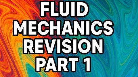 Fluid Mechanics Revision Part 1