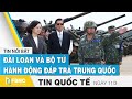 Tin quốc tế mới nhất 11/3, Đài Loan và bộ tứ hành động đáp trả Trung Quốc | FBNC