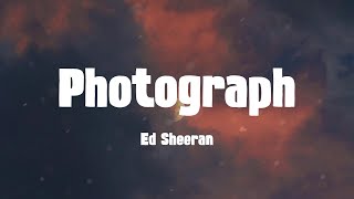 Photograph - Ed Sheeran (Lyrics)