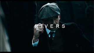 Rivers // Peaky Blinders Edit