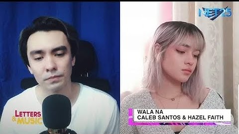 Caleb Santos & Hazel Faith - Wala Na (NET25 Letters and Music Online)