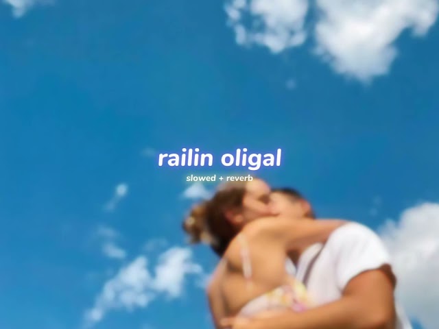 railin oligal ( s l o w e d + r e v e r b ) | lilvibe class=