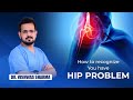 How to recognize you have hip problem dr vishwas sharma
