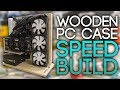 WOODEN PC CASE SPEED BUILD