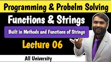 Functions & Strings | Programming and Problem Solving | LECTURE 06 | Built in Methods