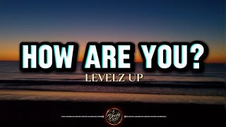 Levelz Up  How Are You  S