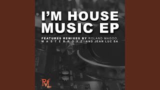 I'm House Music (Mr Roland Magoo Remix)