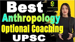 Best Anthropology Optional Coaching | Top Anthropology Optional UPSC Coaching