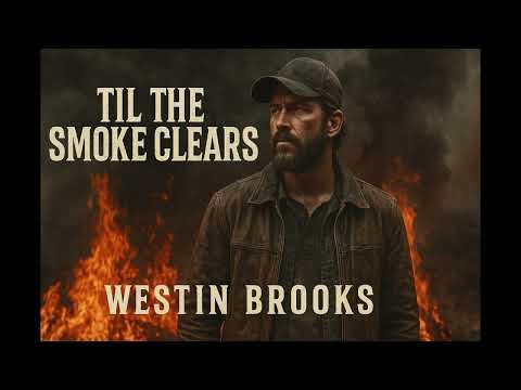 Til the Smoke Clears – Westin Brooks | Southern Grit Country Rock Ballad