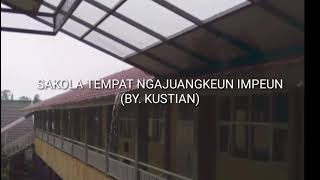 SAJAK SAKOLA TEMPAT NGAJUANGKEUN IMPEN by. Kustian Oleh Muhamad Ramdan