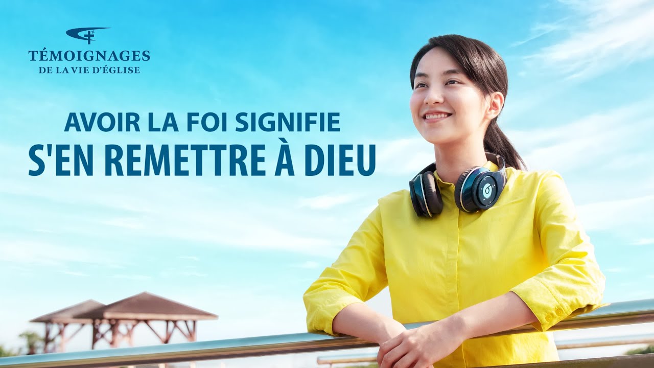 Témoignage chrétien en français 2020 « Avoir la foi signifie s'en remettre à Dieu »