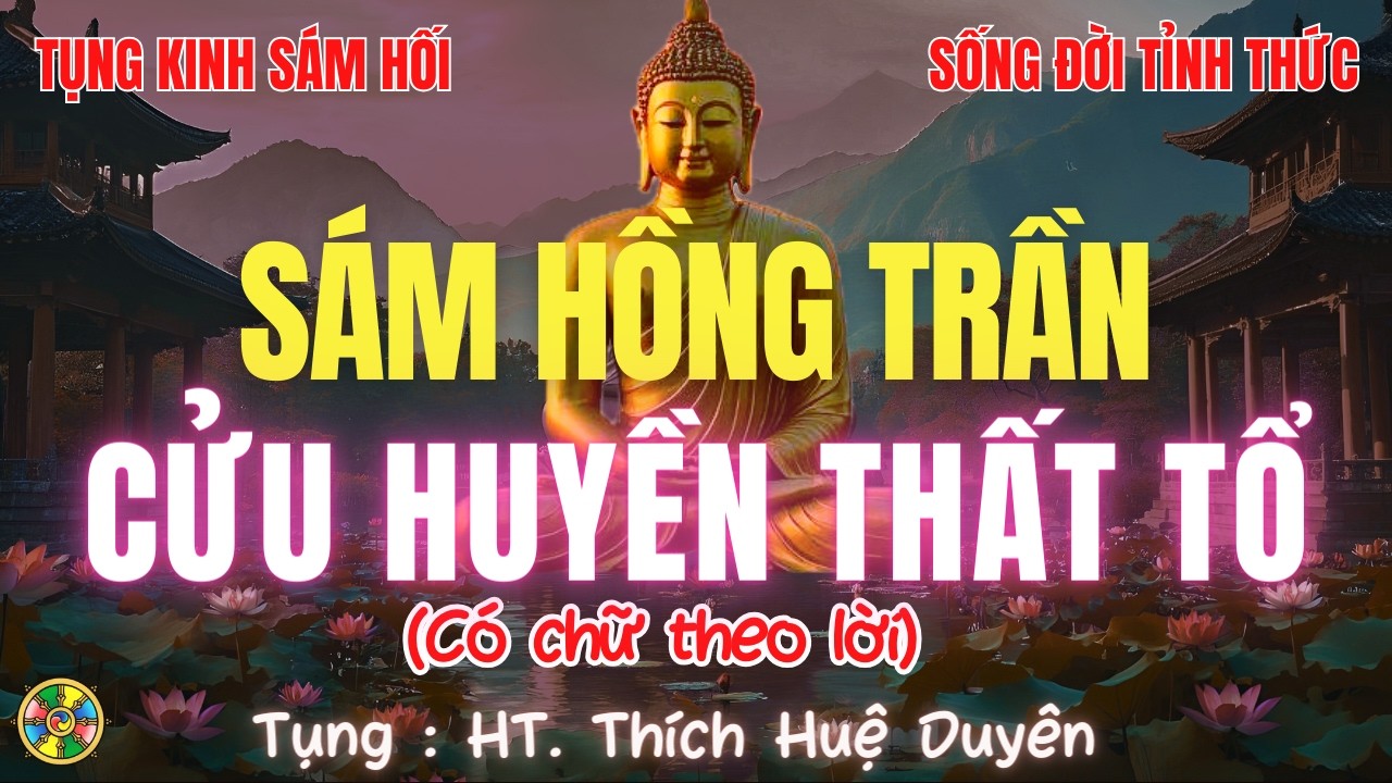 Sám Hối Cửu Huyền Thất Tổ - Sám Hồng Trần | HT Thích Huệ Duyên-Con Thuyền Đại Đạo