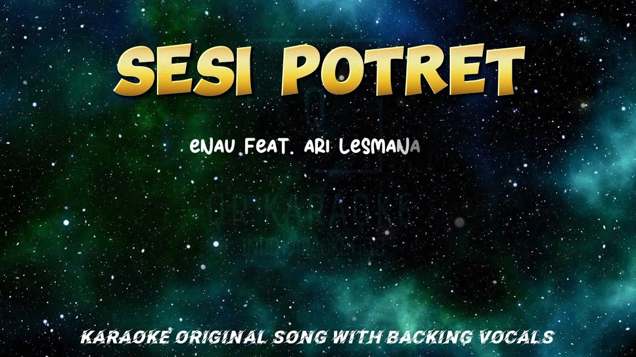 SESI POTRET - ENAU Feat. ARI LESMANA (KARAOKE ORIGINAL SONG WITH BACKING VOCALS)♥️🤘