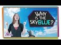 Why Is the Sky Blue? | Physics for Kids