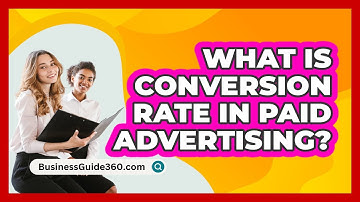 What Is Conversion Rate In Paid Advertising? - BusinessGuide360.com