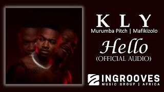 KLY - Hello ft Murumba Pitch & Mafikizolo |  Audio