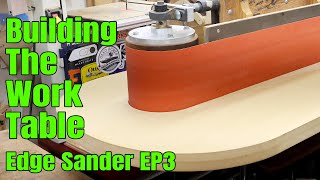 Building A Giant Edge Sander | EP3, Building the Work Table