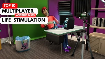 TOP 10 BEST ANDROID AND IOS  MULTIPLAYER LIFE SIMULATION GAMES FOR 2023