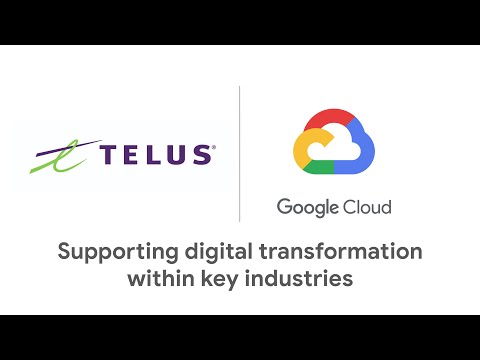 TELUS and Google Form Strategic Alliance to Bring Digital Transformation to Key Industries