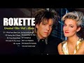 Best Songs of Roxette ️💖 Roxette Greatest Hits Full Album 💜 Roxette Collection 2021