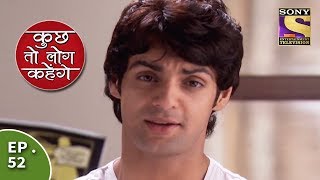 Kuch Toh Log Kahenge - Episode 52 - Mallika Misunderstands Ashutosh's Intentions