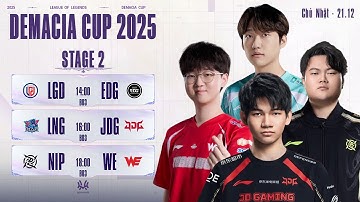 DEMACIA CUP 2025: LGD vs EDG | LNG vs JDG | NIP vs WE | Giai đoạn 2