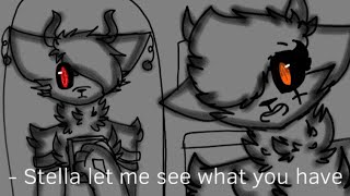 Stella let me see what you have//Very short animatic thing