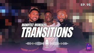 Manifest Mondays, Ep. 95: Transitions