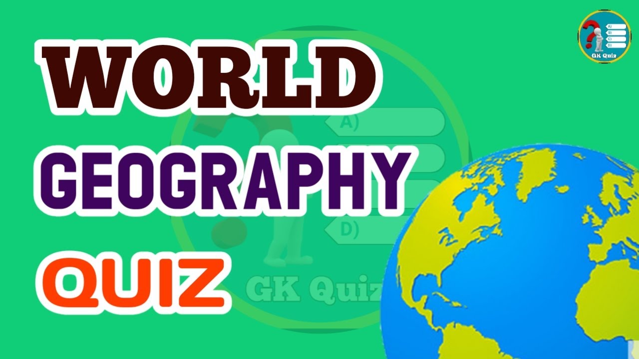 World Geography Quiz | How Good is Your Geography Knowledge |  Geography Quiz | GK Quiz | 