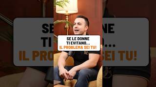 Se Le Donne Ti Evitano Il Problema Sei Tu