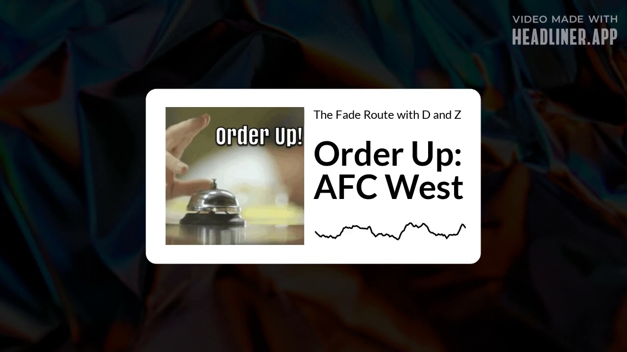 The Fade Route with D and Z - Order Up: AFC West