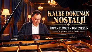 Kalbe Dokunan Nostalji: Ercan Turgut - Dönemezsin (Piyano) Fatih Tezer
