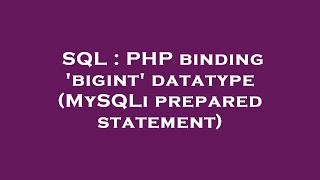 SQL : PHP binding 'bigint' datatype (MySQLi prepared statement)