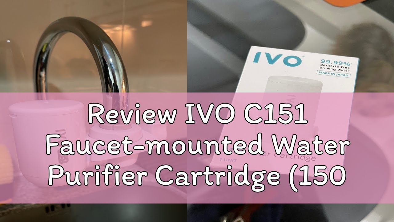 Review IVO C151 Faucetmounted Water Purifier Cartridge (1500L) YouTube