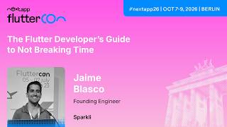 The Flutter Developer’s Guide to Not Breaking Time - Jaime Blasco | next app devCon 2026