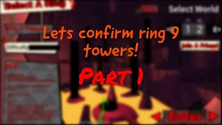 Lets Confirm Ring 9 Towers! (Part 1)