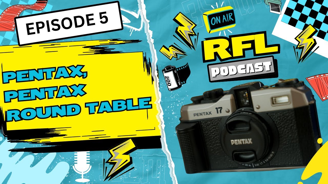 RFL Podcast EP. 5 | Pentax, Pentax Round Table