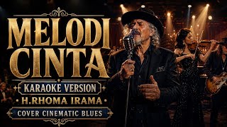 MELODI CINTA KARAOKE VERSION - H.RHOMA IRAMA || COVER CINEMATIC BLUES 