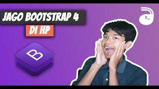 Jago Bootstrap 4 dengan Hp android | Belajar Bootstrap 4 pemula
