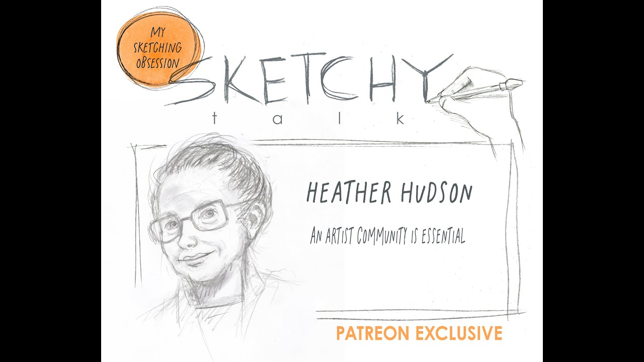 Sketchy Talk Episode 20: An Artist community is essential with Heather  Hudson