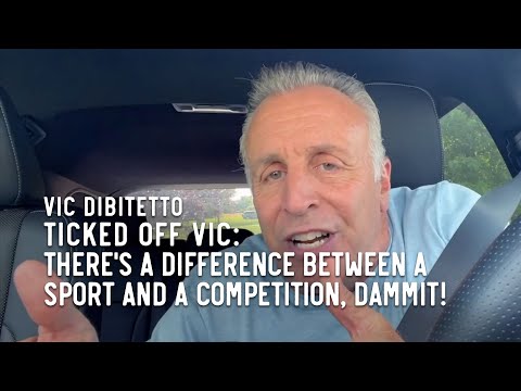 Ticked Off Vic: There's a difference between a sport and a competition, dammit!