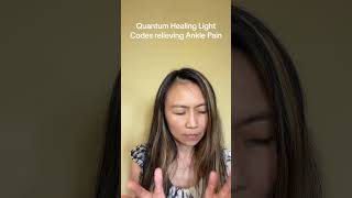 Quantum Healing Light Codes Relieving Ankle Pain