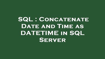 SQL : Concatenate Date and Time as DATETIME in SQL Server
