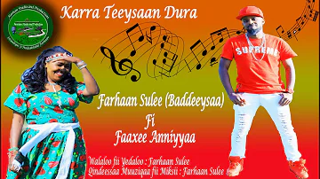 Farhaan Sulee Baddeeysaa fi Faaxee Anniyyaa New Oromic Music 2018
