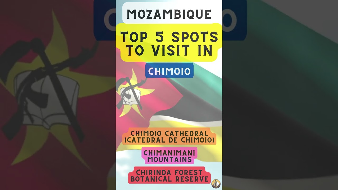 Top 5 Spots to Visit in Chimoio (Mozambique)
